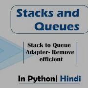 Stack To Queue Adapter Remove Efficient Basics Data Structures In Hindi Python Video 25