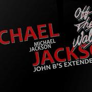 Michael Jackson Off The Wall John B S Extended Remix 2021