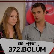 Beni Affet 372 Bölüm
