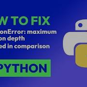 How To Fix RecursionError Maximum Recursion Depth Exceeded In Comparison In Python