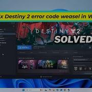 FIXED Destiny 2 Error Code Weasel In Windows 10 11