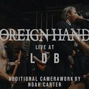 Foreign Hands 02 07 19 Live LDB Fest