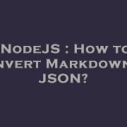 NodeJS How To Convert Markdown To JSON