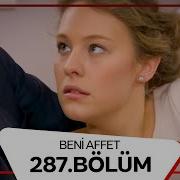Beni Affet 287 Bölüm