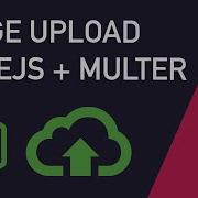 Uploading Images With Multer NodeJS And ExpressJS