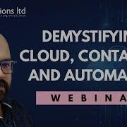 Demystifying Cloud Containers And Automation Webinar Replay