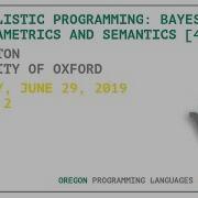 Probabilistic Programming Bayesian Non Parametrics And Semantics 4 4 Sam Staton OPLSS 2019