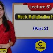C 61 C Program For Matrix Multiplication Part2 C Language Tutorials
