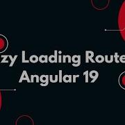83 Angular 19 Tutorial Lazy Loading Routes For Better Performance