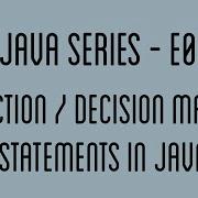 Selection Decision Making Statements In Java Java Series E06