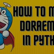 MAKE DORAEMON IN PYTHON WITH SOURCE CODE