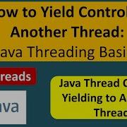 How To Yield Control To Another Thread Java Threading Basics Thread Yield