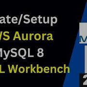 Create Setup AWS RDS Aurora For MySQL 8 And Connect From MySQL Workbench In 10 Minutes 2025 Updated