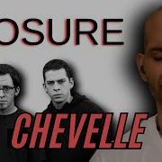 CHEVELLE Closure REACTION