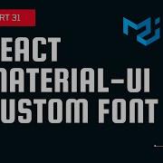 React Material UI Tutorial 31 Custom Fonts In Material UI
