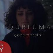 Dedublüman Çözemezsin Official Video