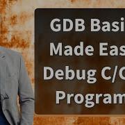 GDB Basics Made Easy Debug C C Programs
