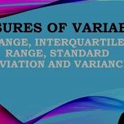 Measures Of Variability The Range Interquartile Range Standard Deviation And Variance