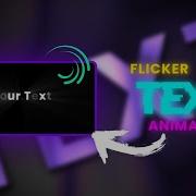 Flicker Text Animation Tutorial Alight Motion