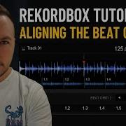 Rekordbox Tutorial 2 Aligning The Beat Grid