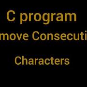 C Program To Remove Consecutive Characters Of A String