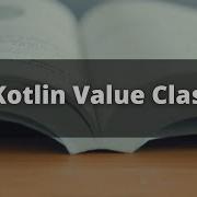 Kotlin Value Classes Vs Data Class And Type Alias