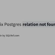 How To Fix Postgres Relation Not Found Error