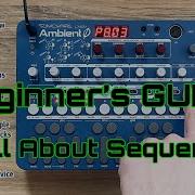 Ambient Ø Beginner S Guide 3 All About Sequencing
