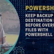 Keep Backup Of Destination Folder Before Overwrite Files With PowerShell