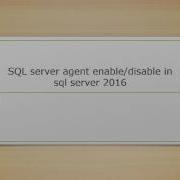 SQL Server Agent Enable Disable In Sql Server 2016