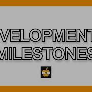 Developmental Pediatric Milestones IN UNDER 5 MINUTES