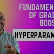 Fundamentals Of Gradient Boosting Hyperparameters