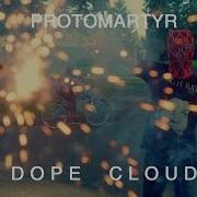 Protomartyr Dope Cloud OFFICIAL VIDEO