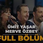 FULL BÖLÜM MERVE ÖZBEY ÜMİT YAŞAR Çok Akustik