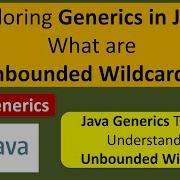 Exploring Generics In Java What Are Unbounded Wildcards Generics In Java Java Tutorial