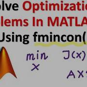 Solve Optimization Problems In MATLAB By Using Fmincon Optimization Tutorial