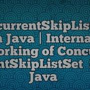 ConcurrentSkipListSet в Java Внутреннее устройство ConcurrentSkipListSet в Java
