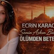 Ecrin Karaca Senin Aşkın Bana Ölümden Beter Arabesk Damar 2026
