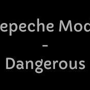Depeche Mode Dangerous Lyrics