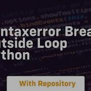Syntaxerror Break Outside Loop Python