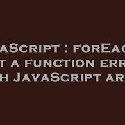 JavaScript ForEach Is Not A Function Error With JavaScript Array