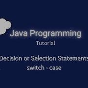 Lesson 17 Decision Or Selection Statements In Java Part 2 Switch Case And Ternary Operator