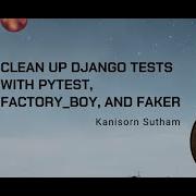 Kanisorn Sutham He Him Clean Up Django Tests With Pytest Factory Boy And Faker