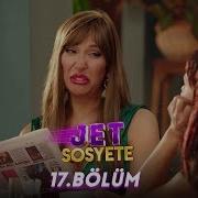 Jet Sosyete 17 Bölüm Tek Parça Full HD