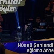 Hüsnü Şenlendirici AĞLAMA ANNE