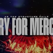 As The Structure Fails Cry For Mercy Official Lyric Video