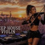 Melodic Deep House Violin Mix 2026 Grand Music Festival Live Vibes