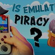 Are We All Just A Bunch Of PIRATES Emulation VS Piracy
