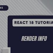 React 18 Tutorial Render Info