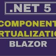 Blazor Component Virtualization NET 5